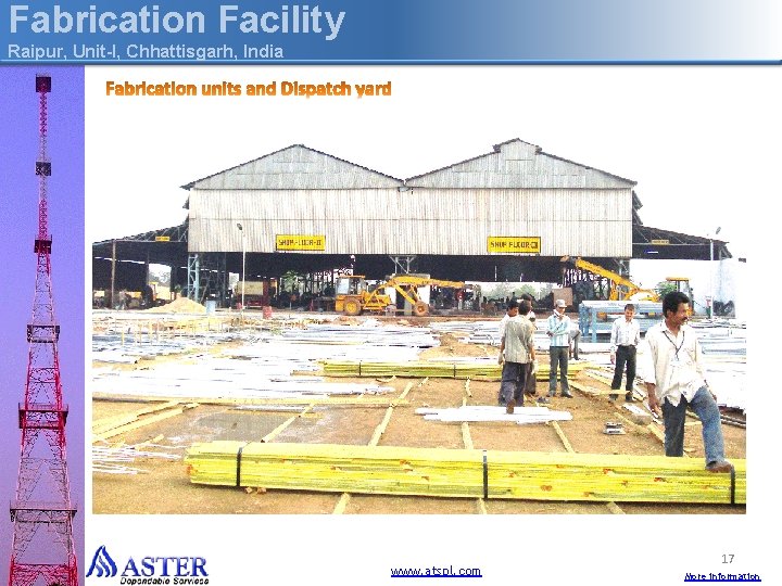 Fabrication Facility Raipur, Unit-I, Chhattisgarh, India www. atspl. com 17 More information 