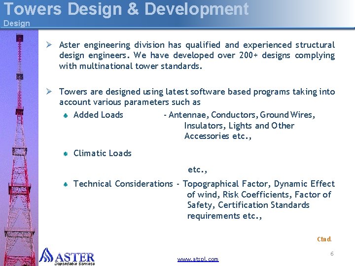 Towers Design & Development Design Ø Aster engineering division has qualified and experienced structural