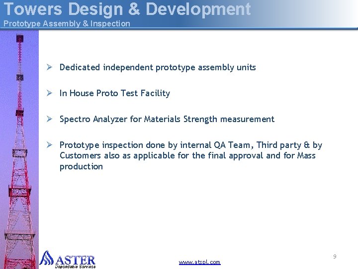Towers Design & Development Prototype Assembly & Inspection Ø Dedicated independent prototype assembly units