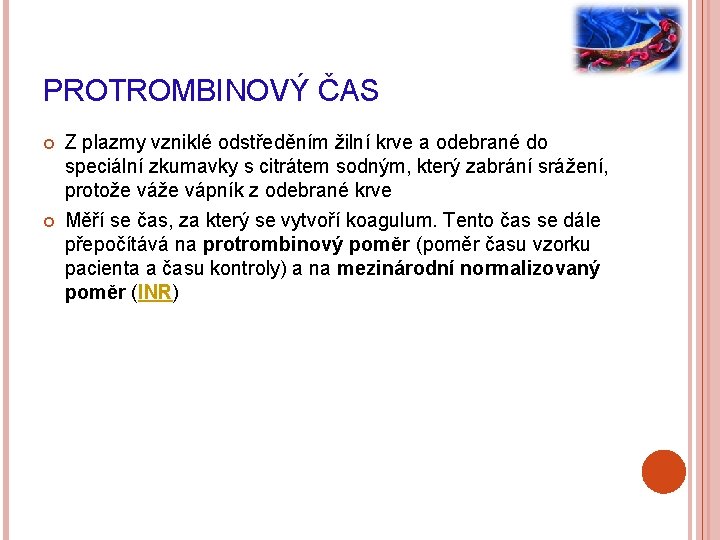 PROTROMBINOVÝ ČAS Z plazmy vzniklé odstředěním žilní krve a odebrané do speciální zkumavky s