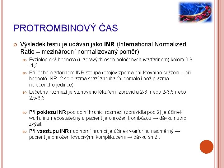 PROTROMBINOVÝ ČAS Výsledek testu je udáván jako INR (International Normalized Ratio – mezinárodní normalizovaný