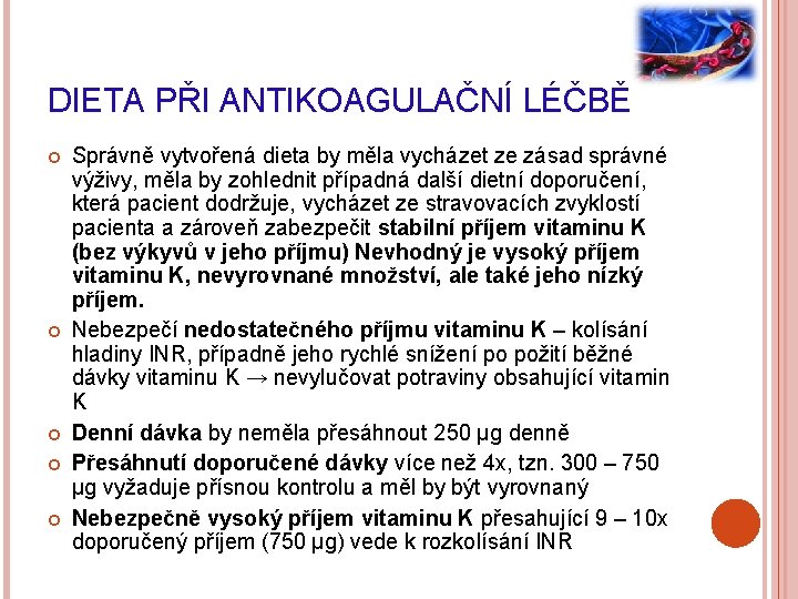 DIETA PŘI ANTIKOAGULAČNÍ LÉČBĚ Správně vytvořená dieta by měla vycházet ze zásad správné výživy,