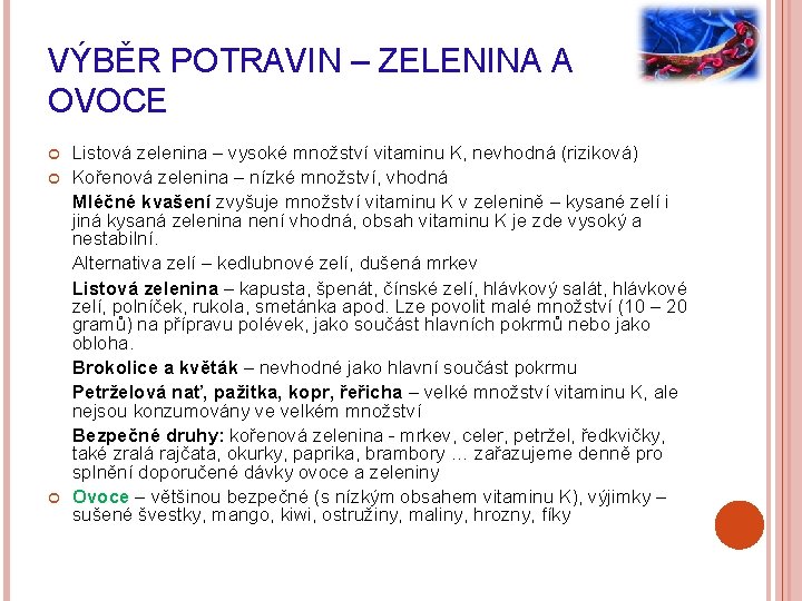 VÝBĚR POTRAVIN – ZELENINA A OVOCE Listová zelenina – vysoké množství vitaminu K, nevhodná