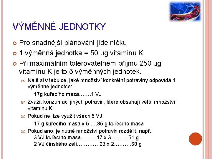 VÝMĚNNÉ JEDNOTKY Pro snadnější plánování jídelníčku 1 výměnná jednotka = 50 µg vitaminu K