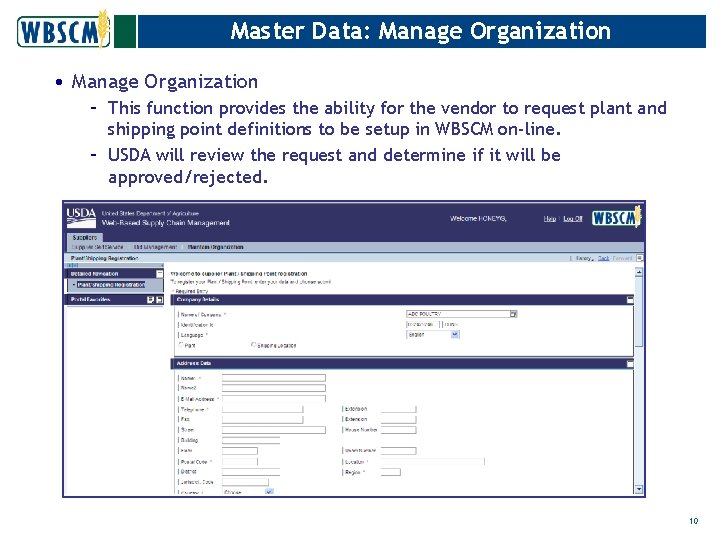 Master Data: Manage Organization • Manage Organization – This function provides the ability for