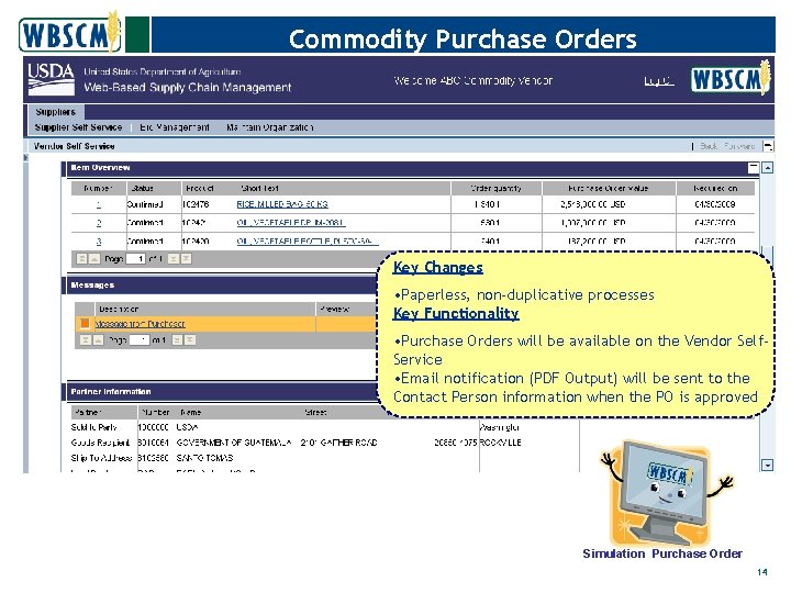 Commodity Purchase Orders Key Changes • Paperless, non-duplicative processes Key Functionality • Purchase Orders