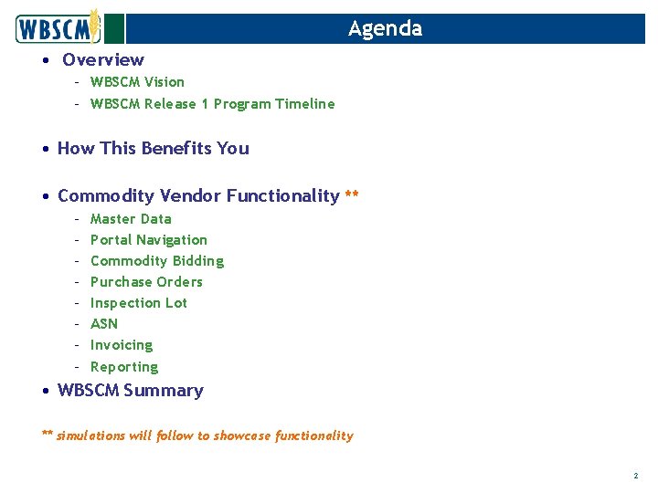 Agenda • Overview – WBSCM Vision – WBSCM Release 1 Program Timeline • How