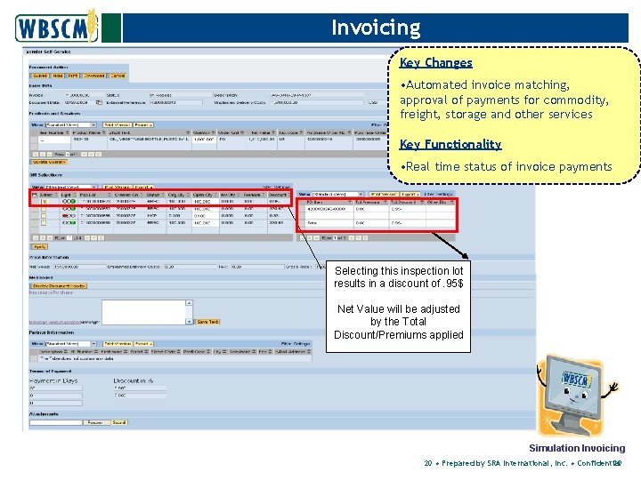 Invoicing Key Changes • Automated invoice matching, approval of payments for commodity, freight, storage