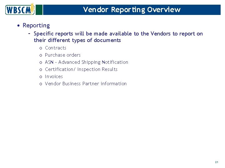 Vendor Reporting Overview • Reporting – Specific reports will be made available to the
