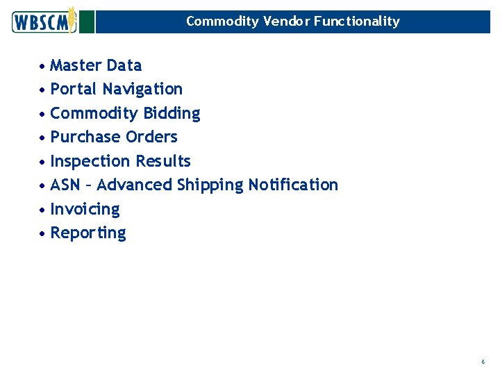 Commodity Vendor Functionality • Master Data • Portal Navigation • Commodity Bidding • Purchase