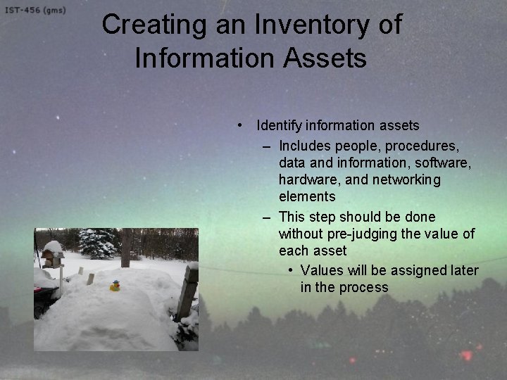 Creating an Inventory of Information Assets • Identify information assets – Includes people, procedures,