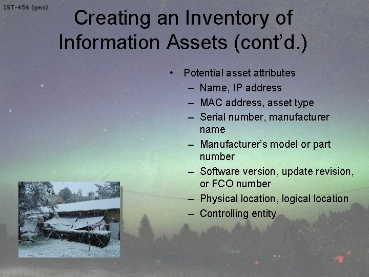 Creating an Inventory of Information Assets (cont’d. ) • Potential asset attributes – Name,