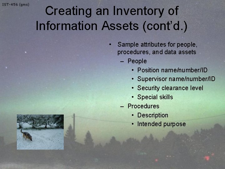Creating an Inventory of Information Assets (cont’d. ) • Sample attributes for people, procedures,