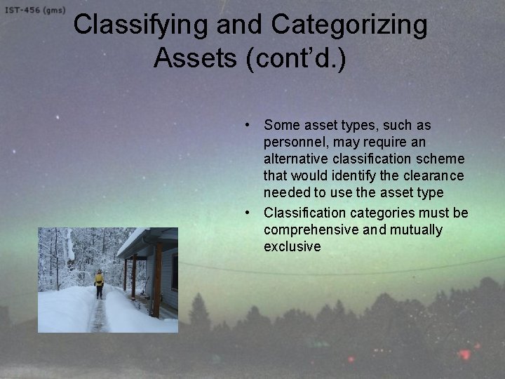Classifying and Categorizing Assets (cont’d. ) • Some asset types, such as personnel, may
