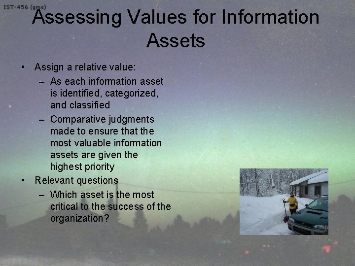 Assessing Values for Information Assets • Assign a relative value: – As each information