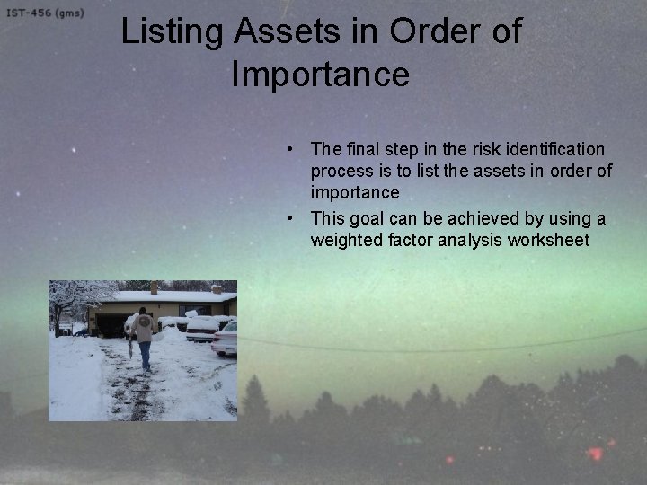 Listing Assets in Order of Importance • The final step in the risk identification