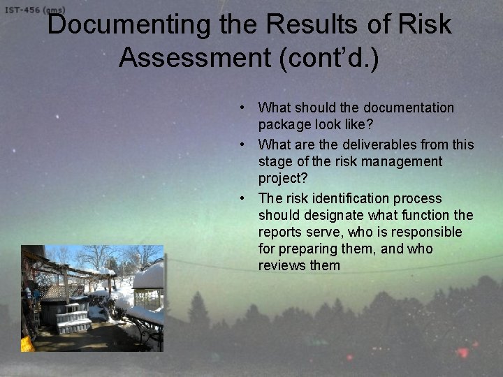 Documenting the Results of Risk Assessment (cont’d. ) • What should the documentation package