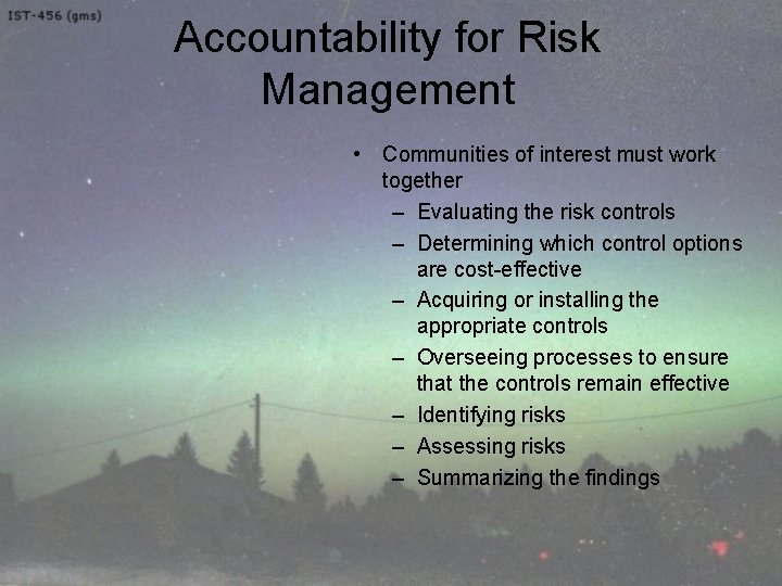 Accountability for Risk Management • Communities of interest must work together – Evaluating the