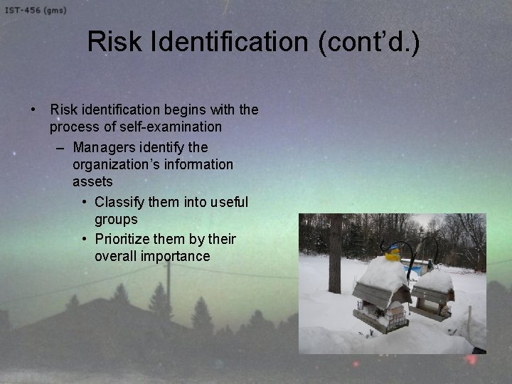Risk Identification (cont’d. ) • Risk identification begins with the process of self-examination –