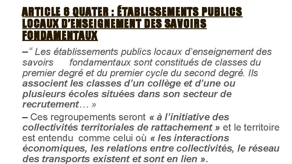 ARTICLE 6 QUATER : ÉTABLISSEMENTS PUBLICS LOCAUX D’ENSEIGNEMENT DES SAVOIRS FONDAMENTAUX –“ Les établissements