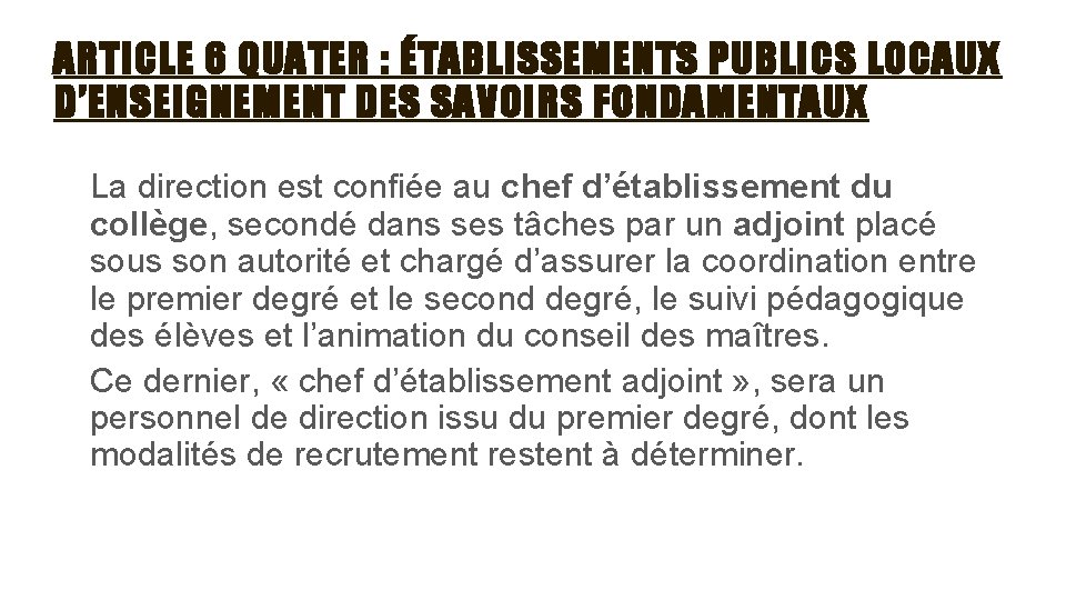 ARTICLE 6 QUATER : ÉTABLISSEMENTS PUBLICS LOCAUX D’ENSEIGNEMENT DES SAVOIRS FONDAMENTAUX La direction est