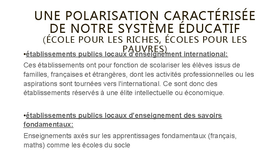 UNE POLARISATION CARACTÉRISÉE DE NOTRE SYSTÈME ÉDUCATIF (ÉCOLE POUR LES RICHES, ÉCOLES POUR LES