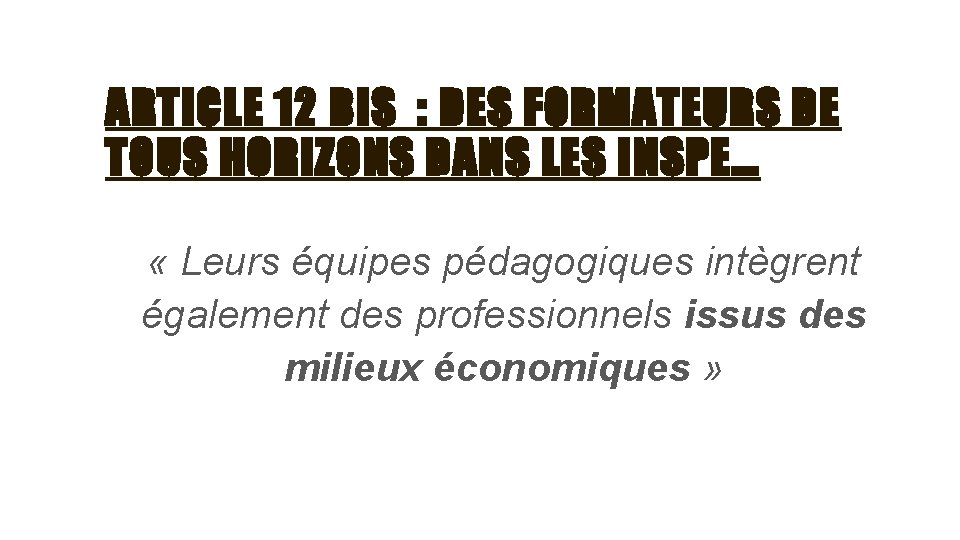 ARTICLE 12 BIS : DES FORMATEURS DE TOUS HORIZONS DANS LES INSPE… « Leurs
