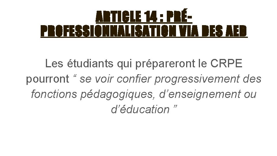 ARTICLE 14 : PRÉPROFESSIONNALISATION VIA DES AED Les étudiants qui prépareront le CRPE pourront