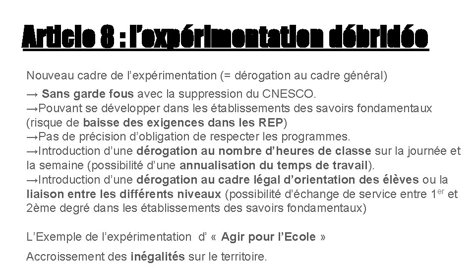Article 8 : l’expérimentation débridée Nouveau cadre de l’expérimentation (= dérogation au cadre général)