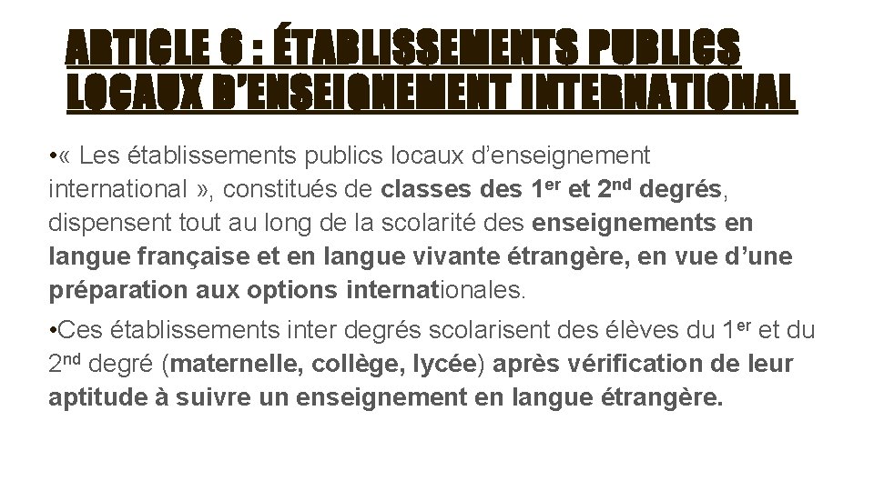 ARTICLE 6 : ÉTABLISSEMENTS PUBLICS LOCAUX D’ENSEIGNEMENT INTERNATIONAL • « Les établissements publics locaux