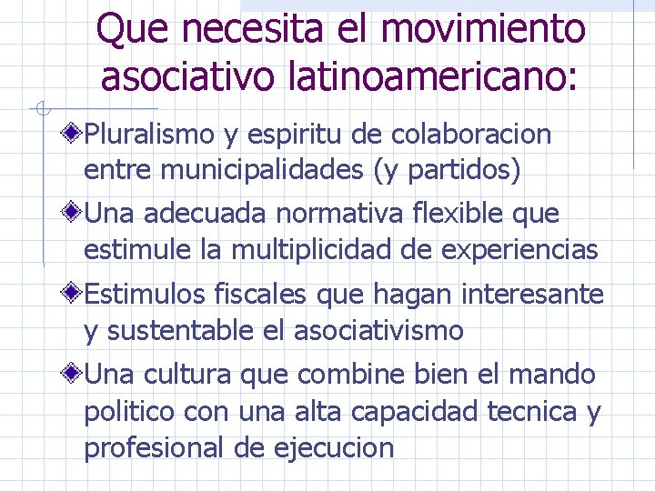 Que necesita el movimiento asociativo latinoamericano: Pluralismo y espiritu de colaboracion entre municipalidades (y