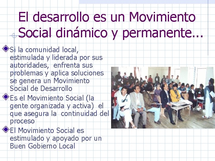 El desarrollo es un Movimiento Social dinámico y permanente. . . Si la comunidad