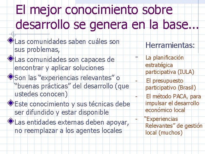 El mejor conocimiento sobre desarrollo se genera en la base. . . Las comunidades
