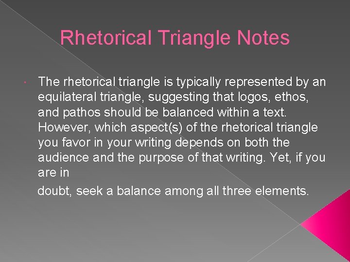 Rhetorical Triangle Notes The rhetorical triangle is typically represented by an equilateral triangle, suggesting