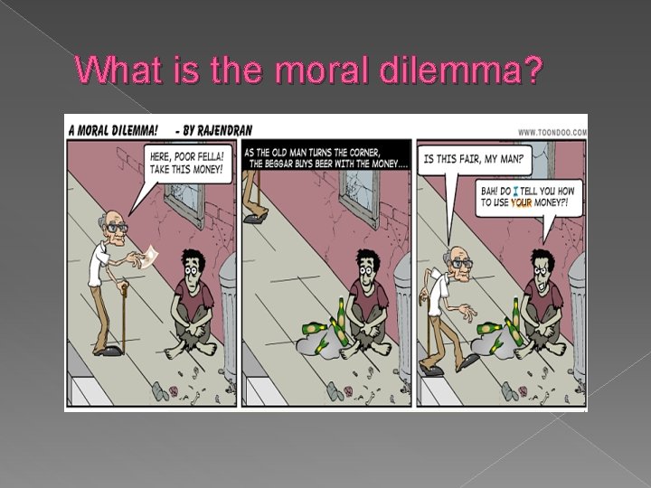 What is the moral dilemma? 