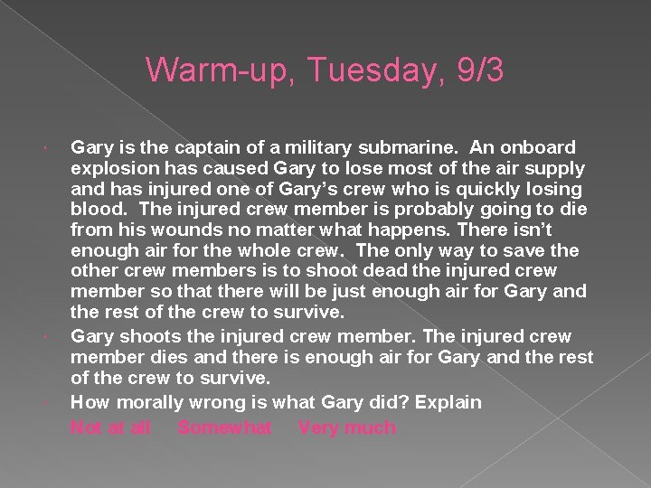 Warm-up, Tuesday, 9/3 Gary is the captain of a military submarine. An onboard explosion