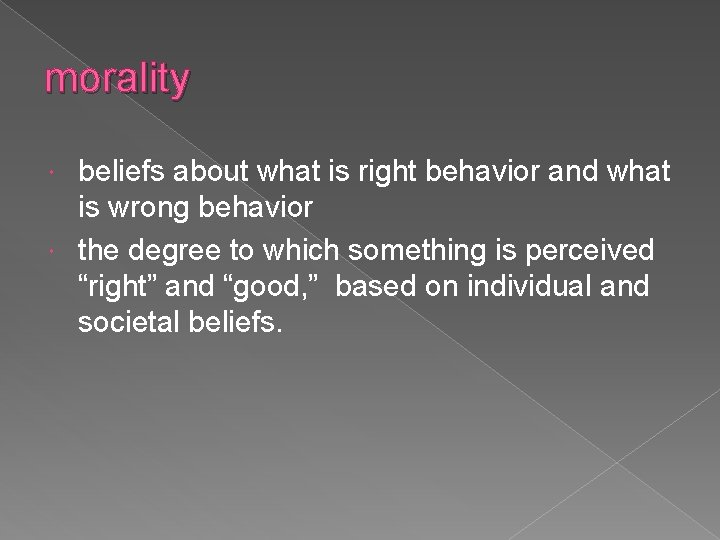 morality beliefs about what is right behavior and what is wrong behavior the degree