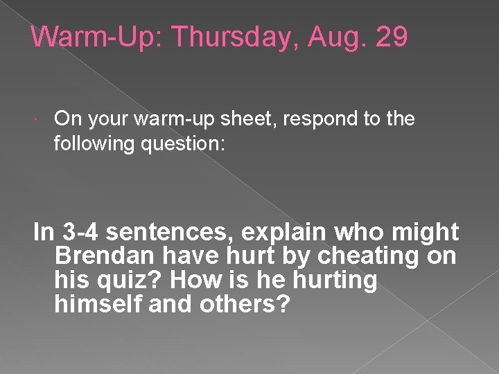 Warm-Up: Thursday, Aug. 29 On your warm-up sheet, respond to the following question: In
