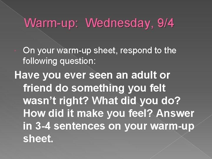 Warm-up: Wednesday, 9/4 On your warm-up sheet, respond to the following question: Have you