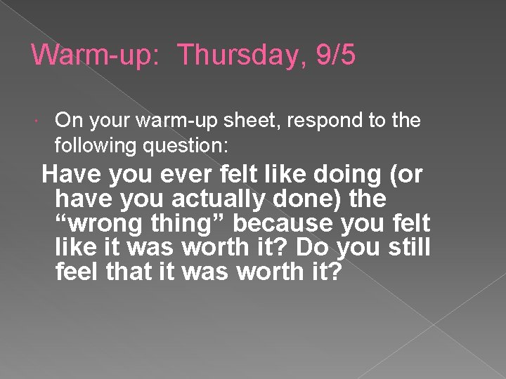 Warm-up: Thursday, 9/5 On your warm-up sheet, respond to the following question: Have you