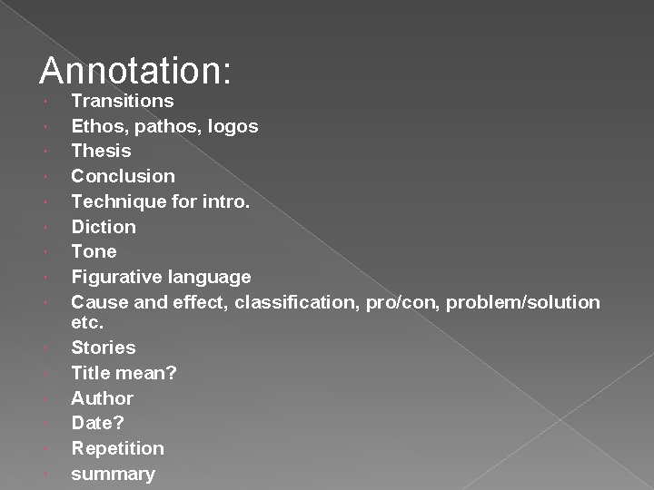 Annotation: Transitions Ethos, pathos, logos Thesis Conclusion Technique for intro. Diction Tone Figurative language