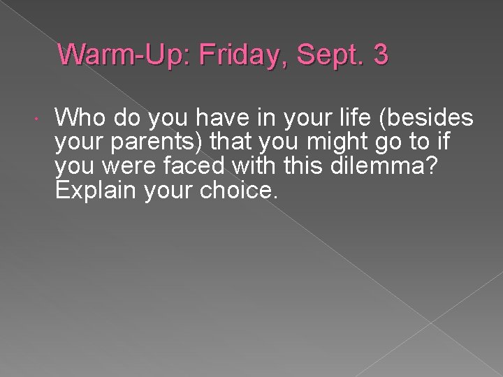Warm-Up: Friday, Sept. 3 Who do you have in your life (besides your parents)