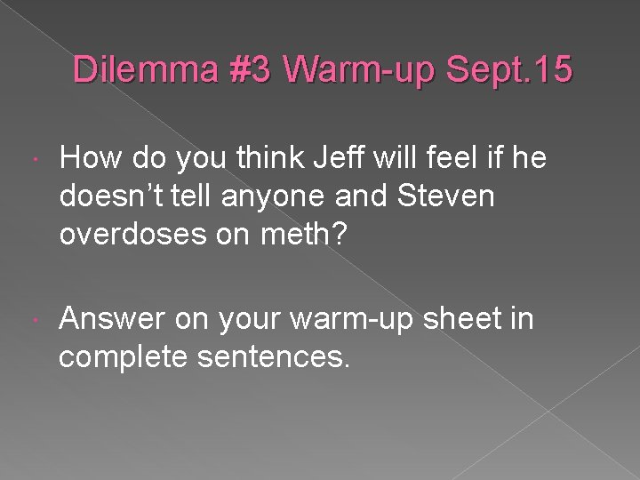 Dilemma #3 Warm-up Sept. 15 How do you think Jeff will feel if he