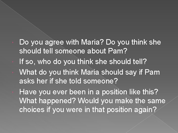 Do you agree with Maria? Do you think she should tell someone about Pam?