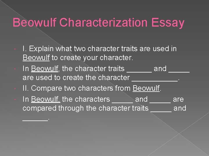 Beowulf Characterization Essay I. Explain what two character traits are used in Beowulf to