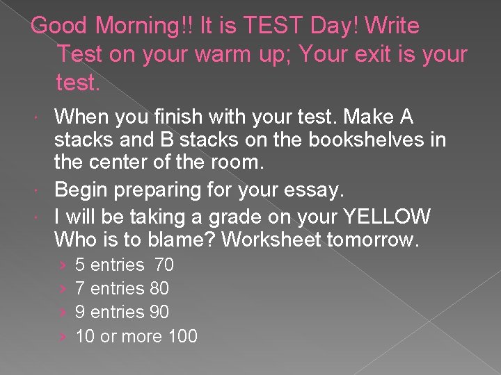 Good Morning!! It is TEST Day! Write Test on your warm up; Your exit