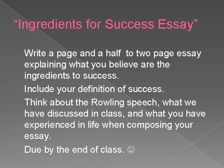 “Ingredients for Success Essay” Write a page and a half to two page essay