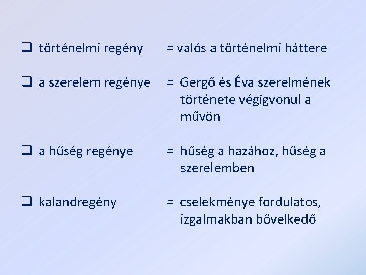 q történelmi regény = valós a történelmi háttere q a szerelem regénye = Gergő