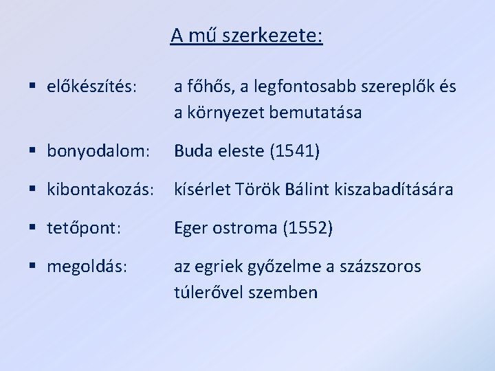 A mű szerkezete: § előkészítés: a főhős, a legfontosabb szereplők és a környezet bemutatása