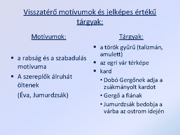 Visszatérő motívumok és jelképes értékű tárgyak: Motívumok: § a rabság és a szabadulás motívuma